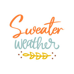 Sweater Weather Svg Png, Fall Svg Autumn Svg, Fall Shirt Svg, Pumpkin Season Svg, Thanksgiving Svg, Hello Fall Svg Christmas Svg, Winter Svg, Svg Files for Cricut