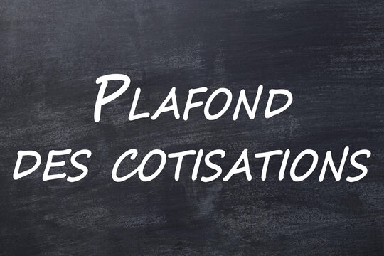 Plafond des cotisations tableau noir