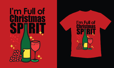 Fototapeta premium i am full of christmas spirit t shirt design free template , wine mas, wine bottle 