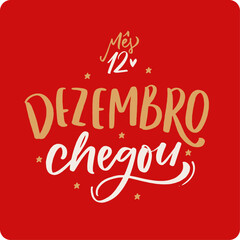 Dezembro chegou. December arrived in brazilian portuguese. Modern hand Lettering. vector.