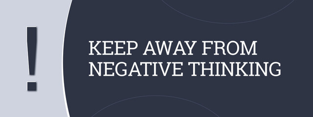Keep away from negative thinking.. A blue banner illustration with white text.