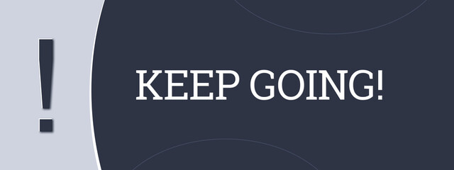 Keep going. A blue banner illustration with white text.