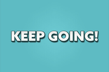 Keep going. A Illustration with white text isolated on light green background.