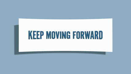 Keep moving forward. A card isolated on blue background.