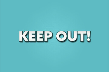 Keep Out. A Illustration with white text isolated on light green background.