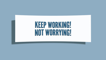 keep working, not worrying. A card isolated on blue background.