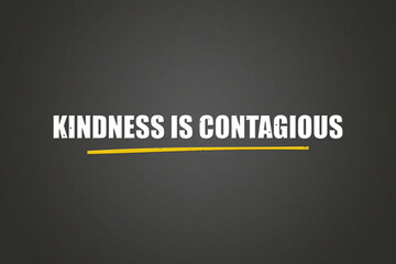 Kindness is contagious. A blackboard with white text. Illustration with grunge text style.