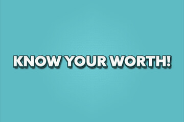 Know Your Worth. A Illustration with white text isolated on light green background.