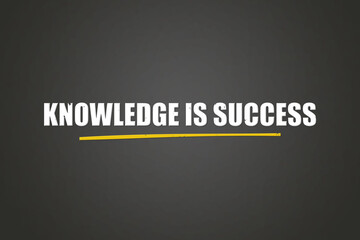 Obraz premium Knowledge is Success. A blackboard with white text. Illustration with grunge text style.