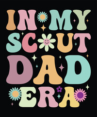 IN MY SCOUT DAD ERA groovy, wavy, hippie, 70s svg, t-shirt, design	
