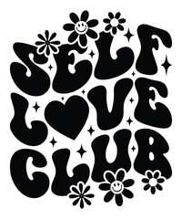 Self love club groovy, wavy, hippie, svg, t-shirt, design	