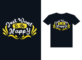 just want to be happy typography Tshirt design template.