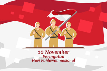 Translation: November 10, Commemoration of the Heroes Day. Happy National Heroes Day (Hari Pahlawan) vector illustration. Suitable for greeting card, poster and banner.
