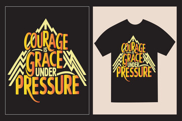 Typographic T-Shirt design with the Inspirative philosophical saying 'Courage is grace under pressure' with illustration