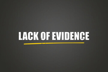 Lack of evidence. A blackboard with white text. Illustration with grunge text style.