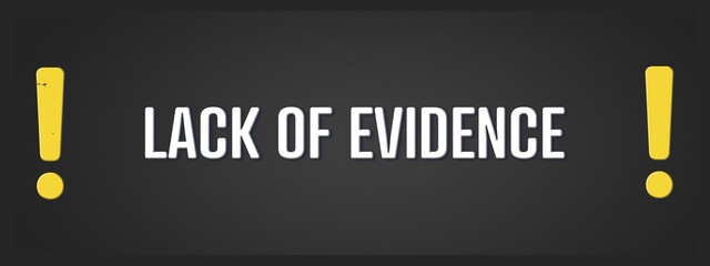 Lack of evidence. A blackboard with white text. Illustration with grunge text style.