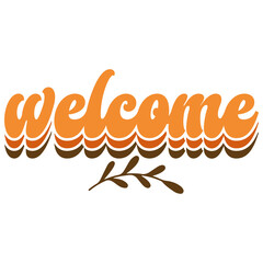 Fototapeta premium Welcome typography design on plain white transparent isolated background for sign, card, shirt, hoodie, sweatshirt, apparel, tag, mug, icon, poster or badge
