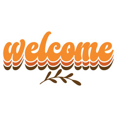 Welcome typography design on plain white transparent isolated background for sign, card, shirt, hoodie, sweatshirt, apparel, tag, mug, icon, poster or badge
