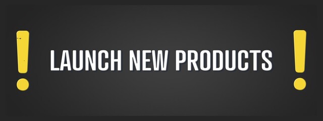 Launch new Products. A blackboard with white text. Illustration with grunge text style.
