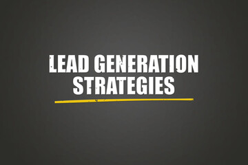 Lead Generation Strategies. A blackboard with white text. Illustration with grunge text style.