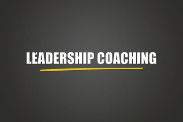 Leadership Coaching. A blackboard with white text. Illustration with grunge text style.