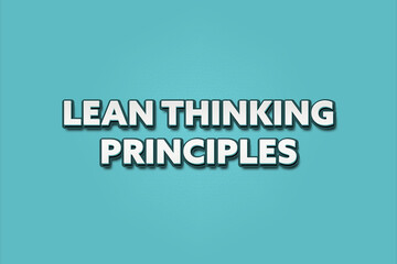 Lean Thinking Principles. A Illustration with white text isolated on light green background.