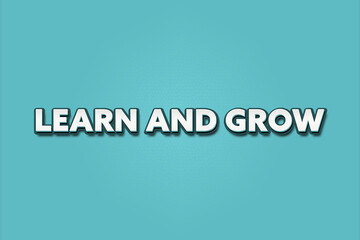 learn and grow. A Illustration with white text isolated on light green background.