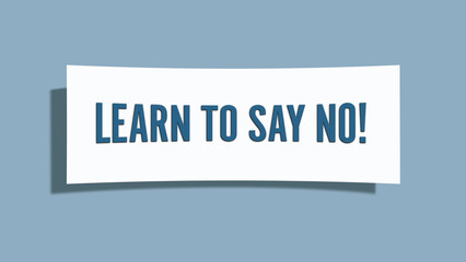 Learn to say No. A card isolated on blue background.
