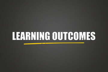 Learning outcomes. A blackboard with white text. Illustration with grunge text style.