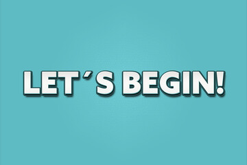 Let’s begin . A Illustration with white text isolated on light green background.