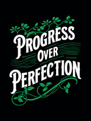 Progress Over Perfection Inspirational Quotes for T shirt, card design