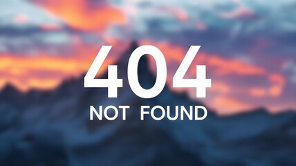 Blurred image of a sunset over mountains with the text "404 Not Found". AI generated.