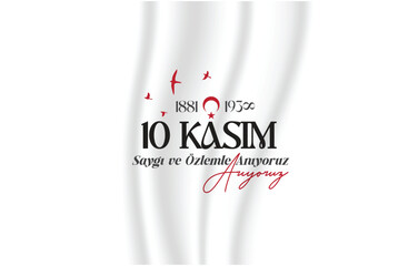 10 Kasım Atatürk Anma Günü, Saygıyla ve Özlemle Anıyoruz.
Translate: November 10 is Ataturk Commemoration Day, we remember it with respect and longing.