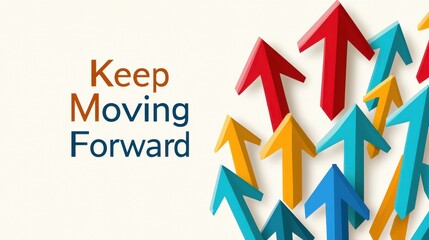 Concept of a motivational quote for a positive mindset affirmation. A colorful design featuring arrows and the phrase "Keep Moving Forward" symbolizing progress and motivation