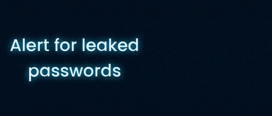 Best Practices for Using Password Leak Alerts to Strengthen Security