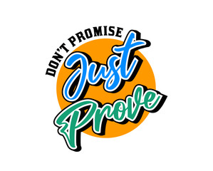 Obraz premium Dont promise just prove quote design