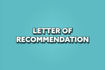 Letter of recommendation. A Illustration with white text isolated on light green background.