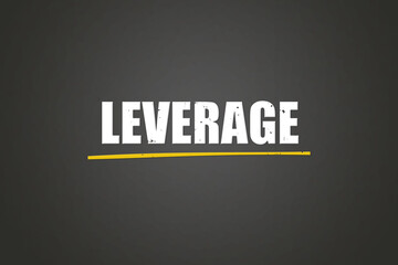 Leverage. A blackboard with white text. Illustration with grunge text style.