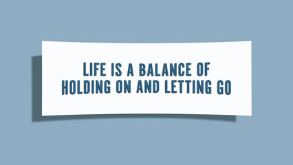 Life is a balance of holding on and letting go. A card isolated on blue background.