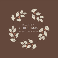 Merry christmas and happy new year card, christmas decorative floral wreath with holly berries, brown, beige, white