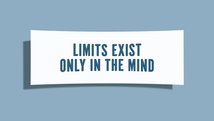 Limits exist only in the mind.. A card isolated on blue background.