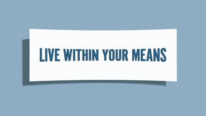Live within your means. A card isolated on blue background.