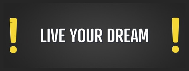 Live your Dream.. A blackboard with white text. Illustration with grunge text style.
