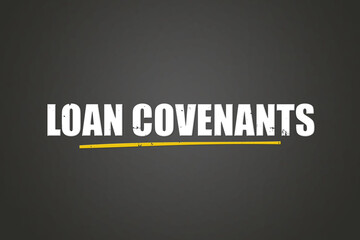 Loan covenants. A blackboard with white text. Illustration with grunge text style.