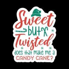 Sweet But Twisted Does That Make Me A Candy Cane