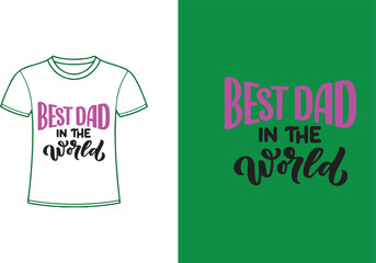T-shirt typography design. T shirt hand lettered calligraphic design. Inspirational vector typography. Best dad in the world. Hand drawn typography poster. T-shirt print design. Vector illustration.