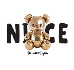 Nice to meet you slogan with bear doll ,vector illustration for t-shirt.Cute teddy bear illustration made from balloons. Cute balloon animal saying hello. Best friend and friendship day themed vector.