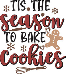 Tis the season to bake cookies Christmas Baking T shirt Design