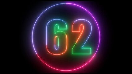 glowing Neon number 62  with neon circle illustrion on black background,  the best digital  Education concept. 