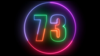 glowing Neon number 73  with neon circle illustrion on black background,  the best digital  Education concept. 